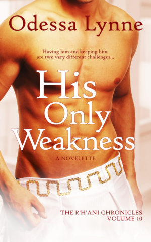 His Only Weakness (R'H'ani Chronicles, #10)